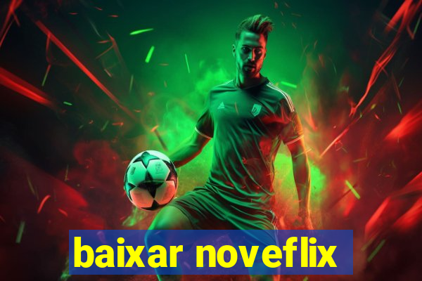 baixar noveflix
